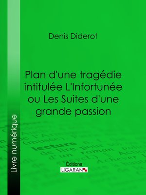 cover image of Plan d'une tragédie intitulée L'Infortunée ou Les Suites d'une grande passion